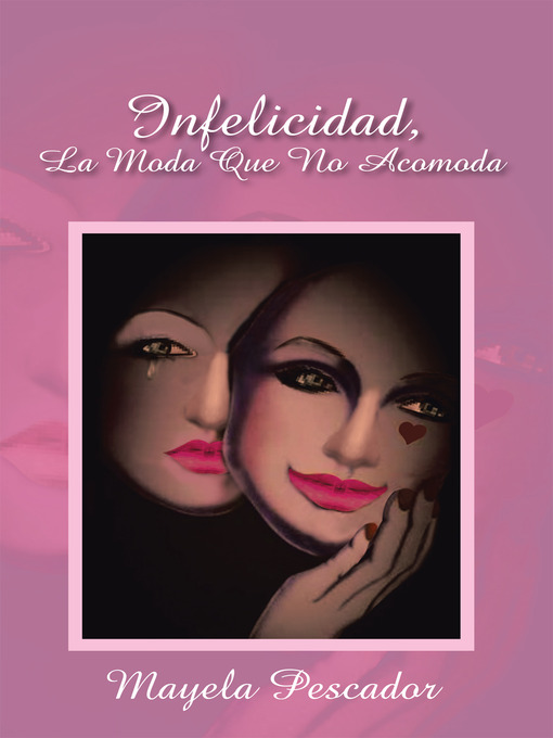 Title details for Infelicidad, La Moda Que No Acomoda by Mayela Pescador - Available